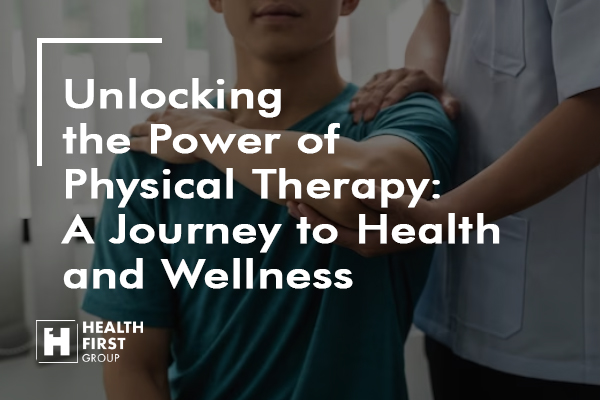 Unlocking the Power of Physical Therapy: A Journey to Health and Wellness